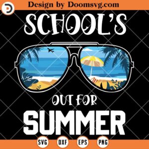 Schools Out For Summer SVG, Last Day Of School SVG