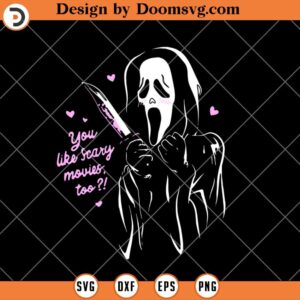 Scream SVG, You Like Scary Movies Too Halloween SVG