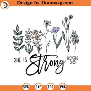 She Is Strong Proverbs 31 25 SVG, Proverbs 31 25 SVG, Christian Flower SVG