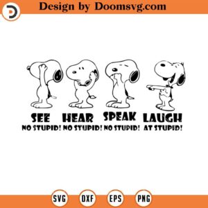 Snoopy SVG, No Stupid But Laugh At It Funny Snoopy SVG