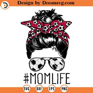 Soccer Mom Life SVG, Messy Bun With Soccer Headbands SVG, Soccer Mom SVG