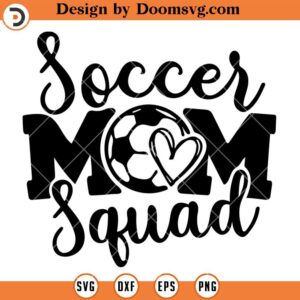 Soccer Mom Squad SVG, Soccer SVG