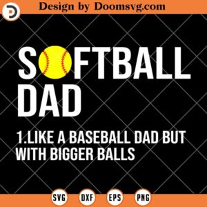 Softball Dad Like A Baseball But With Bigger Balls SVG, Funny Softball SVG, Softball Dad SVG