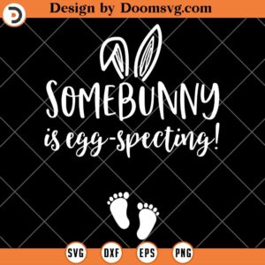 Somebunny is Eggspecting SVG, Funny Easter Shirts SVG