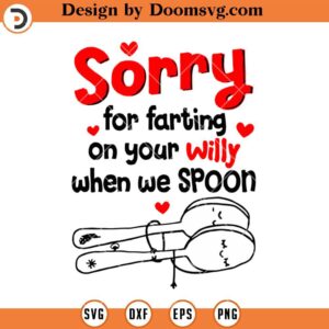 Sorry For Farting On Your Willy SVG, Funny Valentine SVG