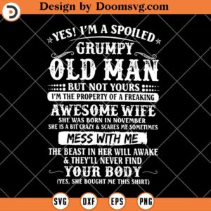 Spoiled Grumpy Old Man SVG, Awesome Wife, Family SVG