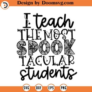 Spooktacular Students SVG, Halloween Teacher SVG, Teacher SVG