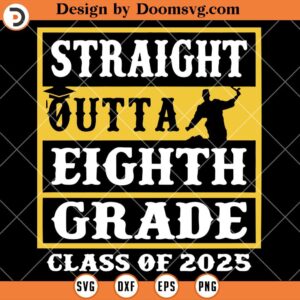 Straight Outta 8th Grade Class of 2025, Graduation SVG