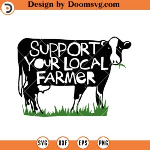 Support Your Local Farmer SVG, Farmer Life SVG, Farmer SVG