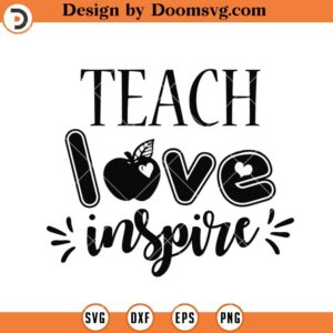 Teach Love Inspire SVG, Teacher SVG