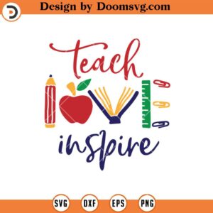 Teach Love Inspire SVG, Teacher Life SVG, Teacher SVG