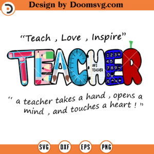 Teach Love Inspire SVG, A Teacher Takes A Hand SVG, Teacher SVG