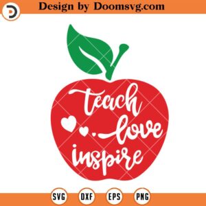 Teach love Inspire Apple SVG, Teacher Apple SVG, Teacher SVG