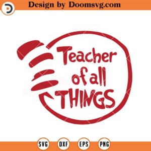 Teacher Of All Things SVG, Dr Seuss SVG, Teacher SVG