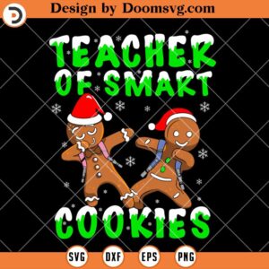 Teacher Of Smart Cookies SVG, Dabbing Gingerbread SVG, Teacher SVG