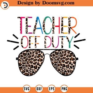 Teacher Off Duty SVG, Sunglasses Leopard SVG