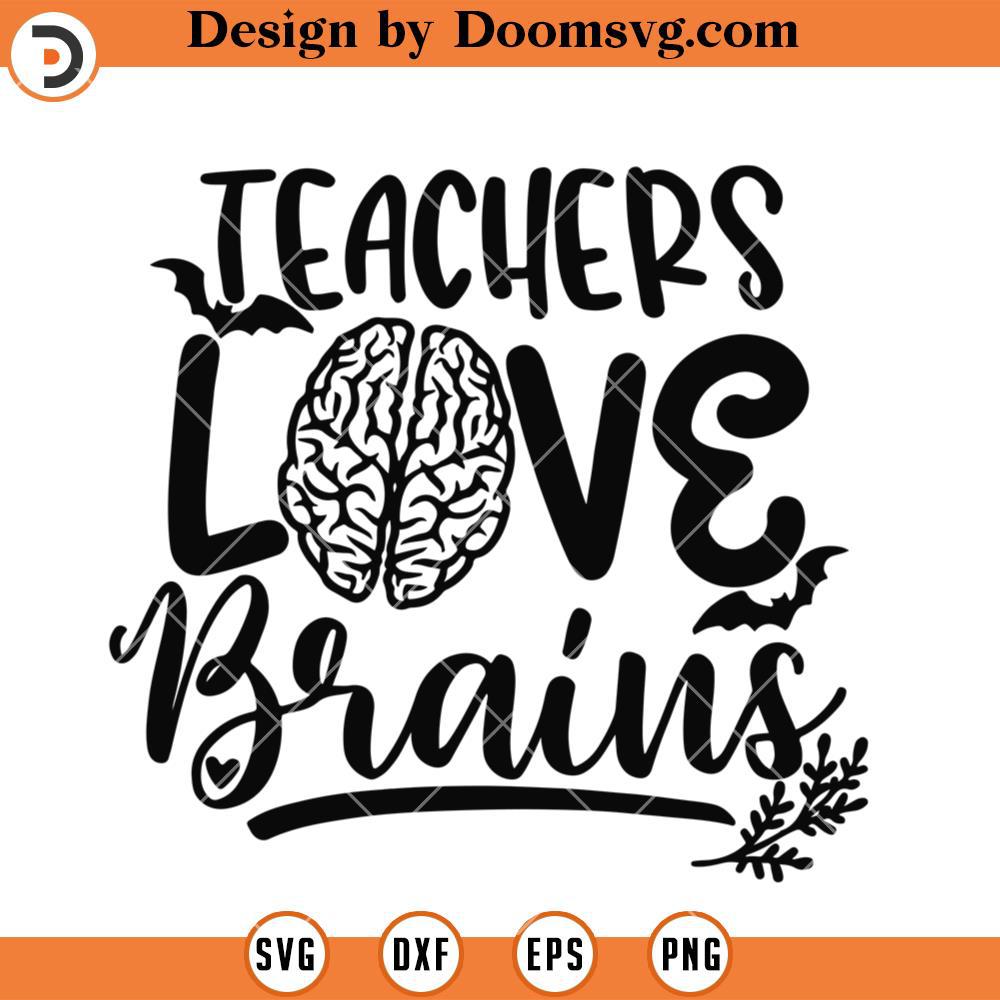 Teachers Love Brains SVG, Teacher Halloween SVG, Teacher SVG - Doomsvg