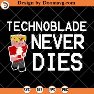Technoblade Never Dies SVG, Minecraft SVG, Video Game SVG