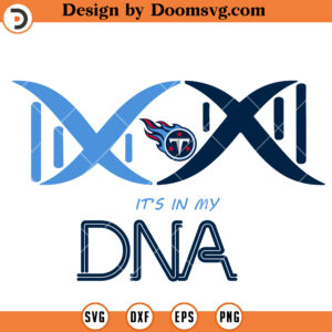 Tennessee Titans SVG, It's In My DNA Tennessee Titans Football Team SVG Files For Cricut