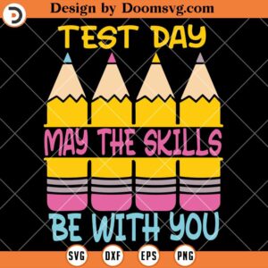 Test Day May The Skills Be With You SVG, Test Day SVG