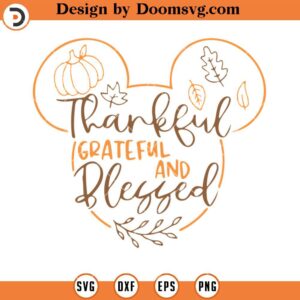 Thankful Grateful And Blessed SVG, Mickey Thanksgiving SVG