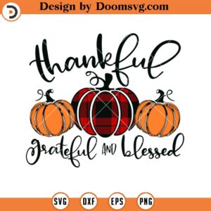 Thankful Grateful Blessed SVG, Thanksgiving Pumpkin SVG