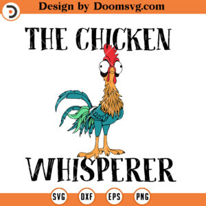 The Chicken Whisperer SVG, Funny Saying Farm Animal SVG, Farmer Life SVG, Farmer SVG