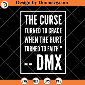 The Curse Turned To Grace SVG, Dmx SVG, Sayings music SVG