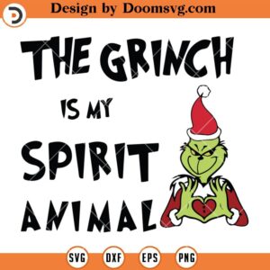 The Grinch Is My Spirit Animal SVG, Funny Grinch Christmas 2023 SVG