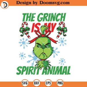 The Grinch Is My Spirit Animal SVG, Christmas Grinch SVG