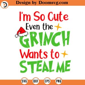 The Grinch Wants To Steal Me SVG, Grinch Christmas SVG Files For Cricut