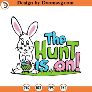 The Hunt Is On SVG, Bunny Easter Shirts SVG