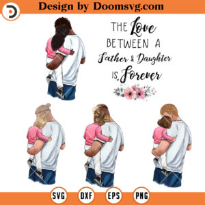The Love Between A Father And Daughter PNG, Family PNG, Girl Dad PNG