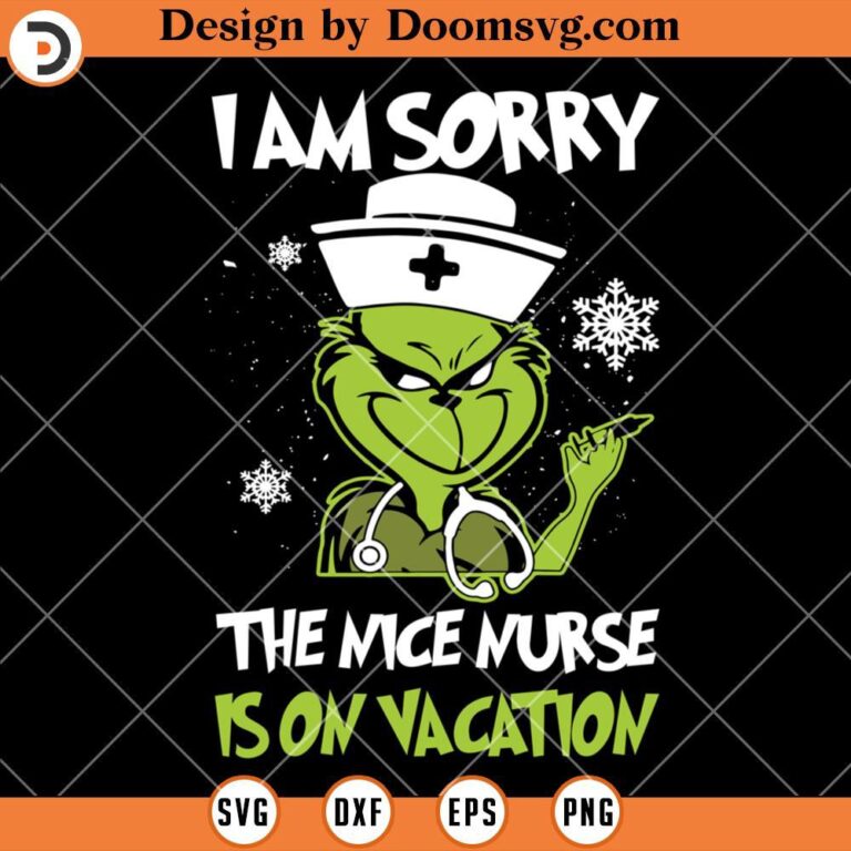 The Nice Nurse Is On Vacation SVG, Grinch Nurse SVG - Doomsvg