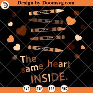 The Same Heart Inside SVG, Black History SVG, Melanin SVG