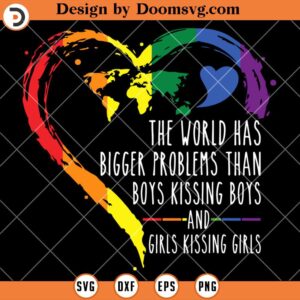 The World Has Bigger Problems Than LGBT SVG, Ally Gay Lesbian Pride SVG, Pride Month SVG