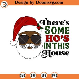 There Some Ho's In This House SVG, Black Santa SVG