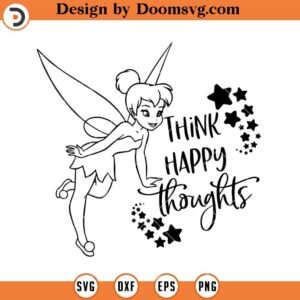 Think Happy Thought SVG, Tinkerbell Disney SVG Files For Cricut