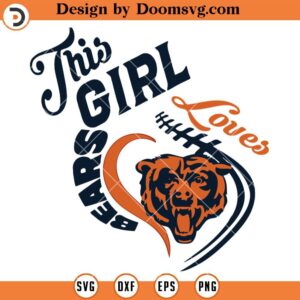 This Girl Love Bears SVG, Chicago Bears SVG, NFL Football Team SVG Files