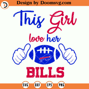 This Girl Love Her Bills SVG, Buffalo Bills SVG, NFL Football Team SVG