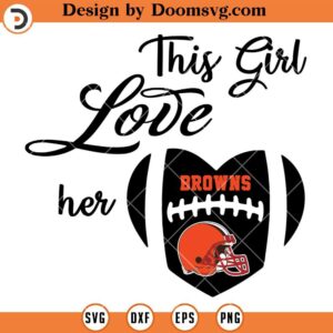 This Girl Love Her Browns SVG, Cleveland Browns SVG, NFL Football Logo Team Sport SVG