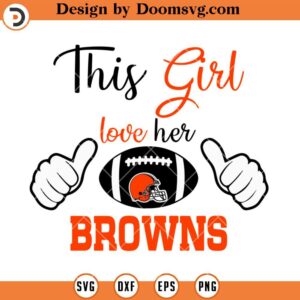 This Girl Love Her Browns SVG, Cleveland Browns SVG, NFL Football Logo Team Sport SVG