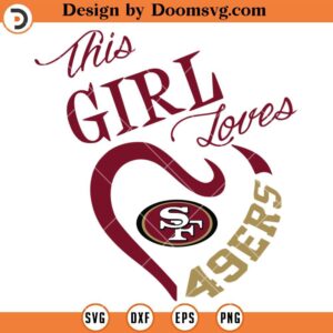 This Girl Loves 49ers SVG, San Francisco 49ers SVG, NFL Football Team SVG Files For Cricut