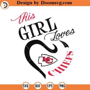 This Girl Loves Chiefs SVG, Kansas City Chiefs SVG, NFL Football Team SVG Files For Cricut