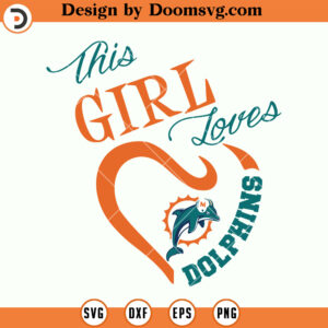 Miami Dolphins SVG, This Girl Loves Dolphins SVG, NFL Football Team SVG