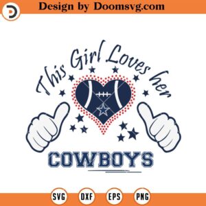 This Girl Loves Her Cowboys SVG, Girly Dallas Cowboys SVG, NFL Football Team SVG