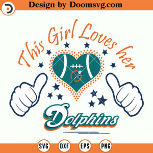 Miami Dolphins SVG, This Girl Loves Her Dolphins SVG, NFL Football Team SVG