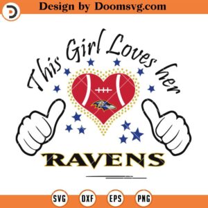 This Girl Loves Her Ravens SVG, Baltimore Ravens SVG, NFL Football Team SVG Files For Cricut