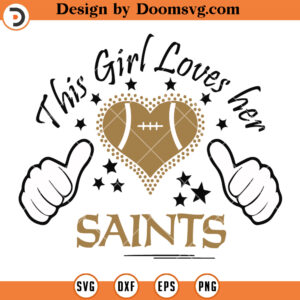 New Orleans Saints SVG, This Girl Loves Her Saints SVG, Saints Logo Football Team Shirt SVG