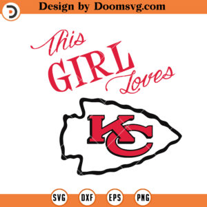 This Girl Loves KC SVG, Kansas City Chiefs SVG, NFL Football Team SVG Files For Cricut